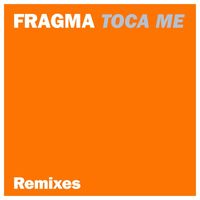 Fragma - Toca Me (Remixes)