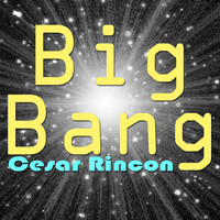 Cesar Rincon - Big Bang