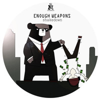 Enough Weapons - Shakedown
