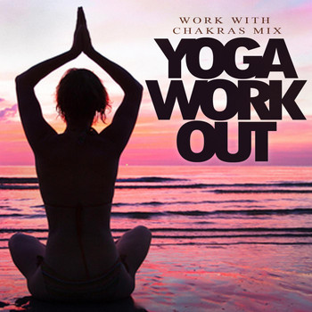 Various Artists - Yoga Workout - Work with Chakras Mix