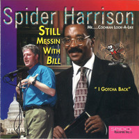 Spider Harrison - Still Messin With Bill (I Gotcha Back)