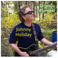 Johnny Holiday - Organic Element