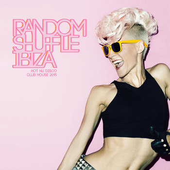 Various Artists - Random Shuffle Ibiza - Hot Nu Disco Club House 2015