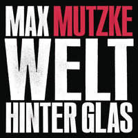 Max Mutzke - Welt hinter Glas