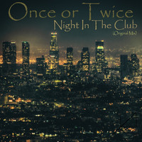 Once or Twice - Night in the Club