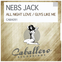Nebs Jack - All Night Love / Guys Like Me
