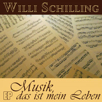 Willi Schilling - Musik, das ist mein Leben - EP