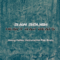 Raw Rough Heavy Rap Beats - Heavy Caliber Instrumental Rap Beats