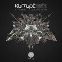 Kurruptdata - Invisible / Born Again
