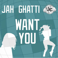 Jah Ghatti - Want You