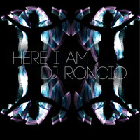 Dj Roncio - Here I Am