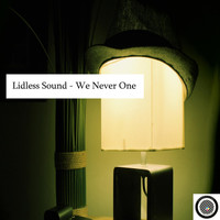 Lidless Sound - We Never One