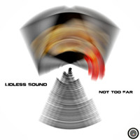 Lidless Sound - Not Too Far