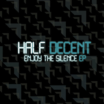 Half Decent - Enjoy the Silence - EP