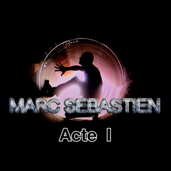 Marc Sébastien - Acte I
