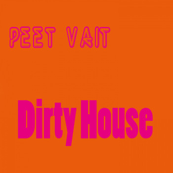 Peet Vait - Dirty House
