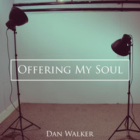 Dan Walker - Offering My Soul