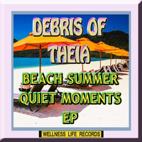Debris of Theia - Beach Summer Quiet Moments - EP