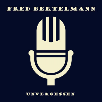 Fred Bertelmann - Unvergessen