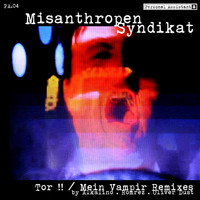 Misanthropen Syndikat - Tor!! / Mein Vampir Remixes