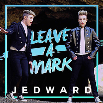 Jedward - Leave A Mark