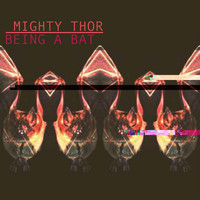 Mighty Thor - Being a Bat