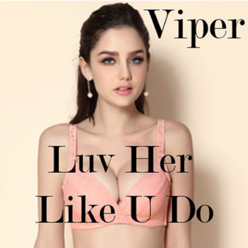 Viper - Luv Her Like U Do