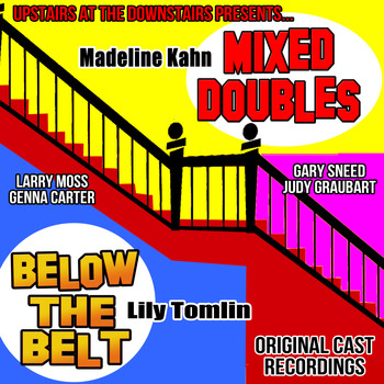 Various Artists - Upstairs at the Downstairs Presents : Mixed Doubles and Below the Belt : Original Cast Recordings : Lily Tomlin and Madeline Kahn