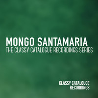Mongo Santamaria - Mongo Santamaria - The Classy Catalogue Recordings Series