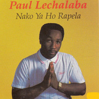 Paul Lechalaba - Nako Ya Ho Rapela