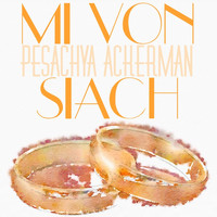 Pesachya Ackerman - Mi Von Siach - Single