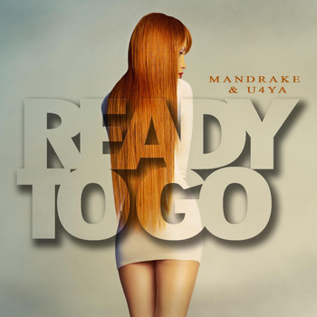 Mandrake & U4Ya - Ready to Go