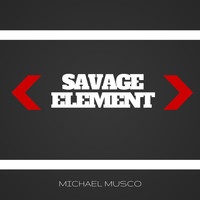 Michael Musco - Savage Element