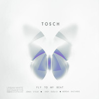 Tosch - Fly to My Beat
