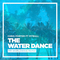 Chris Porter - The Water Dance (feat. Pitbull) (Explicit)