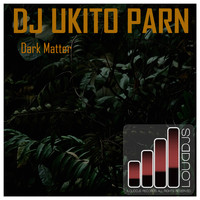 DJ Ukito Parn - Dark Matter