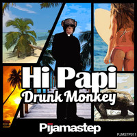 Drunk Monkey - Hi Papi