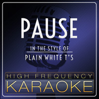 High Frequency Karaoke - Pause (Karaoke Version) [In the Style of Plain White T's]