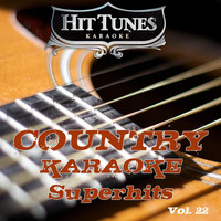 Hit Tunes Karaoke - Country Karaoke Superhits, Vol. 22