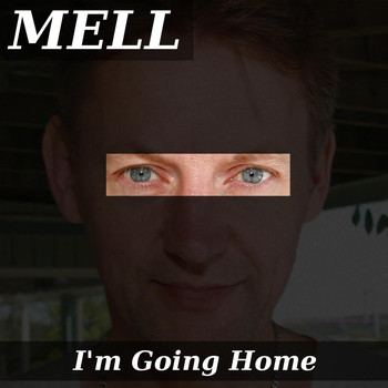 Mell - I'm Going Home