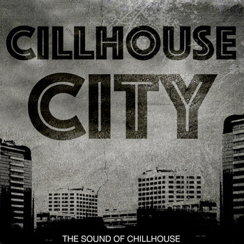 Various Artists - Chillhouse City (The Sound of Chillhouse)