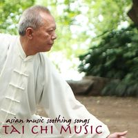 Tai Chi - Tai Chi Music – Asian Music Soothing Songs, Gu Zheng Chinese Songs for T'ai Chi, Breathing Exercises, Yoga & Morning Exercise Routine