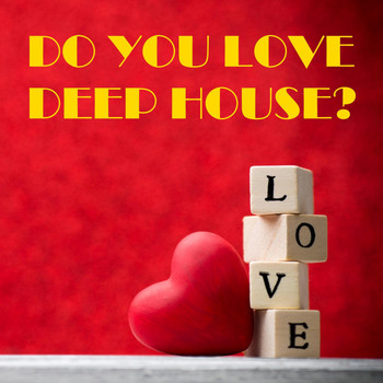 Various Artists - Do You Love Deep House?
