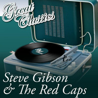Steve Gibson & The Red Caps - Great Classics