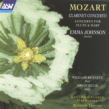 Emma Johnson, William Bennett, Osian Ellis, English Chamber Orchestra, Raymond Leppard - Mozart: Clarinet Concerto; Concerto for Flute and Harp