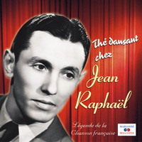Jean Raphaël - Thé dansant (Collection "Légende de la chanson française")