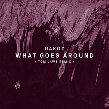 Uakoz - What Goes Around