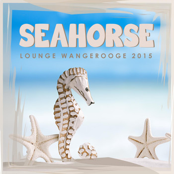 Various Artists - Seahorse Lounge Wangerooge 2015