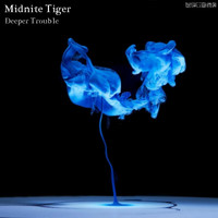 Midnite Tiger - Deeper Trouble