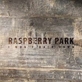 Raspberry Park - I Won't Back Down